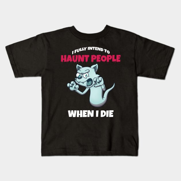 Ghost Cat I Fully Intend To Haunt People When I Die Kids T-Shirt by TheMaskedTooner